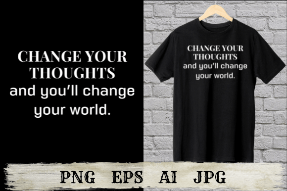 Change Your Thoughts and You’ll Change the World: A Guide to Transforming Your Mindset