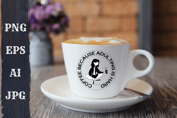 COFFEE BECAUSE ADULTING IS HARD